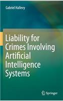 Liability for Crimes Involving Artificial Intelligence Systems