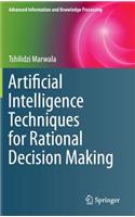 Artificial Intelligence Techniques for Rational Decision Making