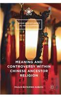 Meaning and Controversy within Chinese Ancestor Religion