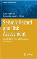 Seismic Hazard and Risk Assessment: Updated Overview with Emphasis on Romania