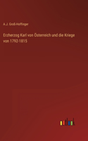 Erzherzog Karl von Österreich und die Kriege von 1792-1815