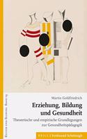 Erziehung, Bildung Und Gesundheit: Theoretische Und Empirische Grundlegungen Zur Gesundheitspädagogik(19 Kultur Und Bildung)