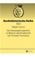 Die Gesetzgebungslehre Im Bereich Des Privatrechts Bei Christian Thomasius