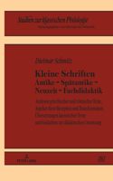 Kleine Schriften Antike - Spaetantike - Neuzeit - Fachdidaktik