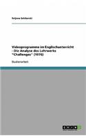 Videoprogramme im Englischunterricht - Die Analyse des Lehrwerks Challenges (1976): (German)