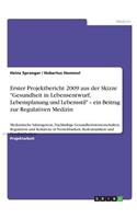 Erster Projektbericht 2009 aus der Skizze Gesundheit in Lebensentwurf, Lebensplanung und Lebensstil - ein Beitrag zur Regulativen Medizin
