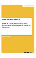 Etude de Cas de la Cooperative Agro Forestière de la Trinationale de Ngoyla au Cameroun