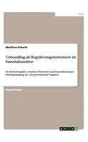 Unbundling als Regulierungsinstrument im Eisenbahnsektor