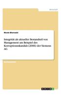 Integrität als aktueller Bestandteil von Management am Beispiel des Korruptionsskandals (2006) der Siemens AG