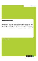 Cultural factors and their influence on the Canadian and Australian domestic economy