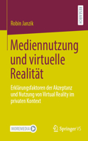 Mediennutzung Und Virtuelle Realität: Erklärungsfaktoren Der Akzeptanz Und Nutzung Von Virtual Reality Im Privaten Kontext