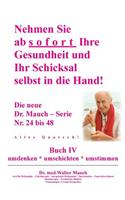 Nehmen Sie ab sofort Ihre Gesundheit und Ihr Schicksal selbst in die Hand! Buch IV: Alles Quatsch!