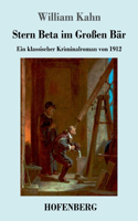 Stern Beta im Großen Bär: Ein klassischer Kriminalroman von 1912