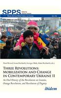 Three Revolutions: Mobilization and Change in Contemporary Ukraine II