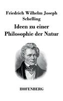 Ideen zu einer Philosophie der Natur: als Einleitung in das Studium dieser Wissenschaft(German)