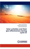 Solar Activities and Their Geo-Effectiveness During Cycle-23