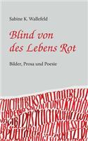 Blind von des Lebens Rot