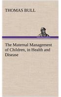 The Maternal Management of Children, in Health and Disease