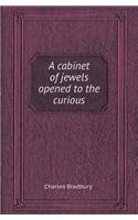 A Cabinet of Jewels Opened to the Curious