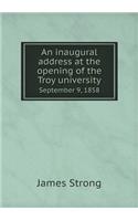 An Inaugural Address at the Opening of the Troy University September 9, 1858