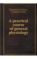 A practical course of general physiology