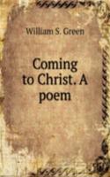 COMING TO CHRIST. A POEM