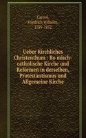 Ueber Kirchliches Christenthum