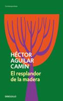 Resplandor de la Madera / The Glow of Wood