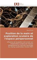 Position de la Main Et Exploration Oculaire de l''espace Péripersonnel