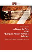 La Figure Du Père Dans Quelques Adieux de Marie LaBerge: (Omn.Univ.Europ.)
