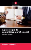 A psicologia da comunicação profissional