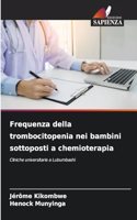 Frequenza della trombocitopenia nei bambini sottoposti a chemioterapia