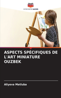 Aspects Spécifiques de l'Art Miniature Ouzbek