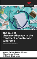 role of pharmacotherapy in the treatment of metabolic syndrome