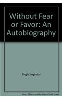 Without Fear or Favor: An Autobiography