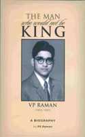 THE MAN WHO WOULD NOT BE KING V P RAMAN