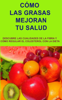 Cómo Las Grasas Mejoran Tu Salud