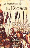 La frontera de los Dioses (Spanish Edition)