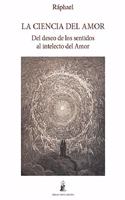 La Ciencia del Amor: Del deseo de los sentidos al intelecto del Amor