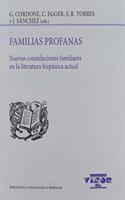 Familias profanas: Nuevas constelaciones familiares en la literatura hispanica actual