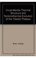 Crust-Mantle Thermal Structure and Tectonothermal Evolution of the Tibetan Plateau