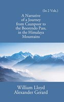 Narrative of a Journey from Caunpoor to the Boorendeo Pass in the Himalayas; via Agra, Delhi, and Sirhind - 2 Vols.