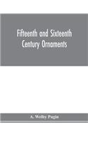 Fifteenth and sixteenth century ornaments