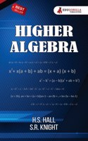 Higher Algebra by H.S. Hall & S.R. Knight