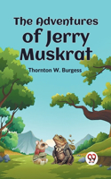 Adventures Of Jerry Muskrat