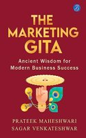 The Marketing Gita: Ancient wisdom for modern business success Ç€ Lessons in modern day marketing from ancient Hindu epics