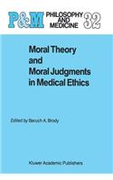 Moral Theory and Moral Judgments in Medical Ethics