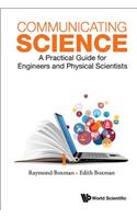 Communicating Science: A Practical Guide For Engineers And Physical Scientists