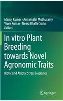 In vitro Plant Breeding towards Novel Agronomic Traits