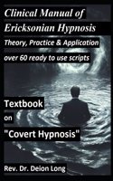 Covert Hypnosis! Clinical Manual of Ericksonian Hypnosis. Over 60 ready to use scripts!: Theory, practice, application of conversational hypnotherapy. For psychologist, therapist, hypnotist, social worker, nurse, doctor, mental health chaplain,, pa